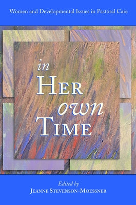 In Her Own Time: Women and Development Issues in Pastoral Care Paperback Fortress Press
