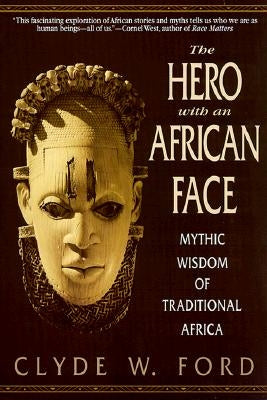 The Hero with an African Face: Mythic Wisdom of Traditional Africa Paperback Bantam