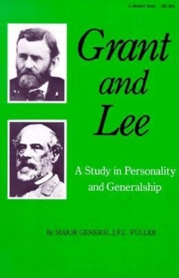 Grant and Lee: A Study in Personality and Generalship Paperback Indiana University Press