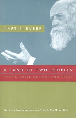 A Land of Two Peoples: Martin Buber on Jews and Arabs Paperback University of Chicago Press