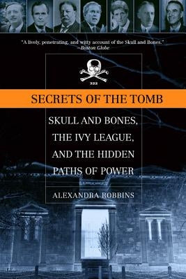 Secrets of the Tomb: Skull and Bones, the Ivy League, and the Hidden Paths of Power Paperback Back Bay Books