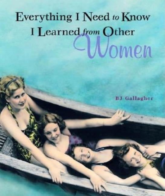 Everything I Need to Know I Learned from Other Women Paperback Conari Press