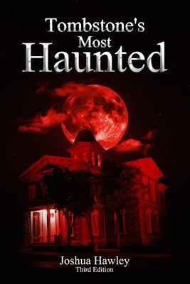 Tombstone's Most Haunted Paperback Independently Published
