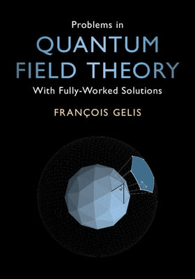 Problems in Quantum Field Theory: With Fully-Worked Solutions Paperback Cambridge University Press