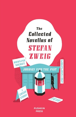 The Collected Novellas of Stefan Zweig Pushkin Press