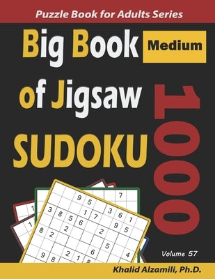 Big Book of Jigsaw Sudoku: 1000 Medium Puzzles Paperback Independently Published