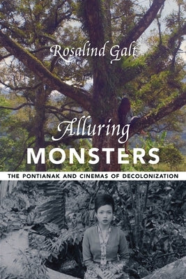 Alluring Monsters: The Pontianak and Cinemas of Decolonization Paperback Columbia University Press