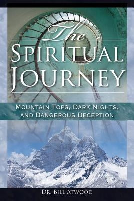 The Spiritual Journey: Mountain Tops, Dark Nights, and Dangerous Deceptions Paperback Ekklesia