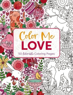 Color Me Love: A Valentine's Day Coloring Book by Editors of Cider Mill Press