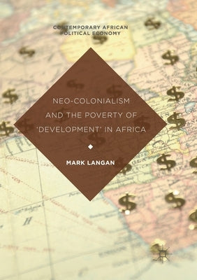 Neo-Colonialism and the Poverty of 'Development' in Africa Paperback Palgrave MacMillan