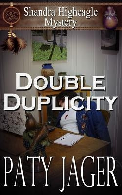 Double Duplicity: A Shandra Higheagle Mystery Paperback Patricia Jager