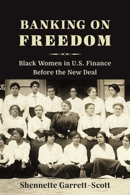 Banking on Freedom: Black Women in U.S. Finance Before the New Deal Paperback Columbia University Press
