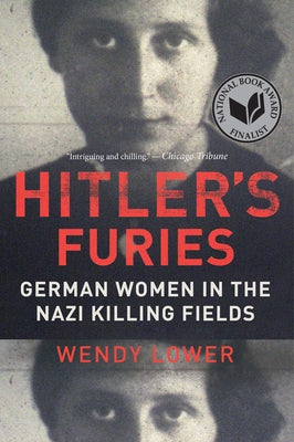 Hitler's Furies: German Women in the Nazi Killing Fields Paperback Mariner Books