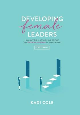 Developing Female Leaders: Study Guide Paperback Dream Releaser Publishing