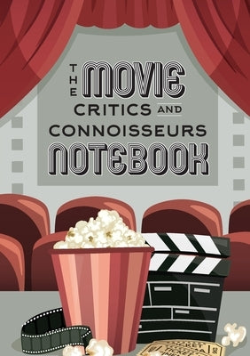 The Movie Critics and Connoisseurs Notebook: The Perfect Record-Keeping Journal for Movie Lovers and Film Students (Retro Movie Theatre) (A5 - 5.8 x 8 Paperback Blank Classic