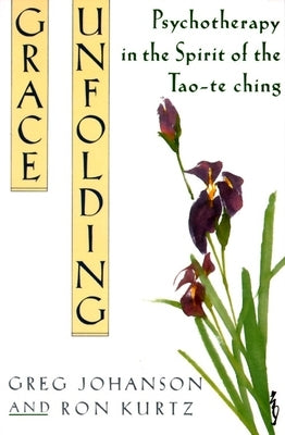 Grace Unfolding: Psychotherapy in the Spirit of Tao-Te Ching Paperback Harmony
