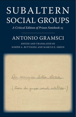 Subaltern Social Groups: A Critical Edition of Prison Notebook 25 Paperback Columbia University Press