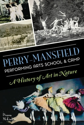 Perry-Mansfield Performing Arts School & Camp: A History of Art in Nature Paperback History Press