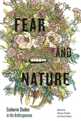 Fear and Nature: Ecohorror Studies in the Anthropocene Paperback Penn State University Press