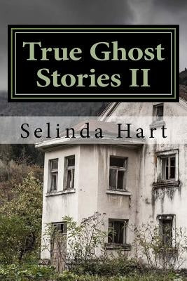 True Ghost Stories II: Frightening Accounts of Haunted Houses, Paranormal Mysteries, and Unexplained Phenomena Paperback Createspace Independent Publishing Platform