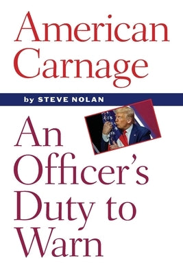 American Carnage: An Officer's Duty to Warn Paperback Ragged Sky Press