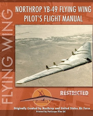 Northrop YB-49 Flying Wing Pilot's Flight Manual Paperback Periscope Film LLC