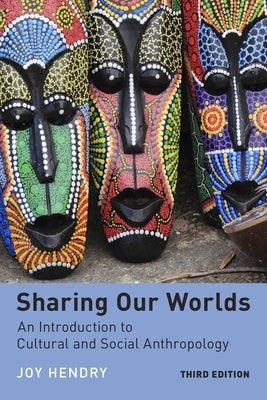 Sharing Our Worlds: An Introduction to Cultural and Social Anthropology Paperback New York University Press