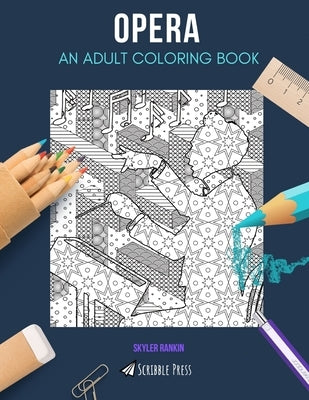 Opera: AN ADULT COLORING BOOK: A Opera Coloring Book For Adults Paperback Independently Published