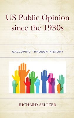 US Public Opinion since the 1930s: Galluping through History Paperback Lexington Books