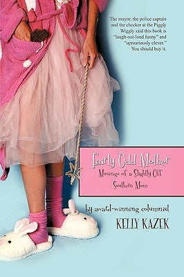 Fairly Odd Mother: Musings of a Slightly Off Southern Mom Paperback iUniverse