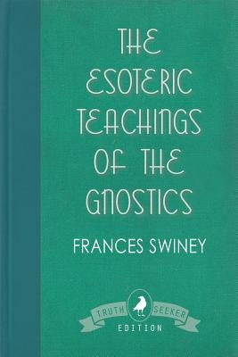 The Esoteric Teachings of the Gnostics Paperback White Crow Books