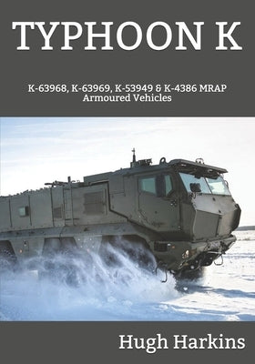 Typhoon K: K-63968, K-63969, K-53949 & K-4386 MRAP Armoured Vehicles Paperback Centurion