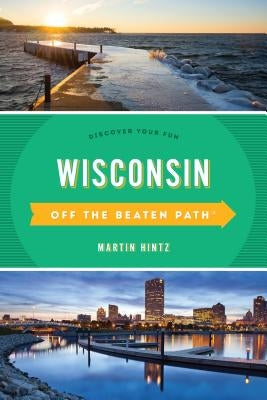 Wisconsin Off the Beaten Path(r): Discover Your Fun Paperback Globe Pequot Press