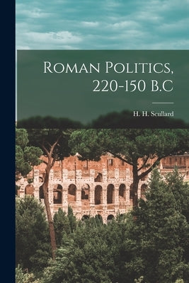 Roman Politics, 220-150 B.C Paperback Hassell Street Press
