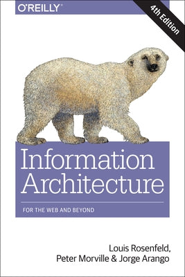 Information Architecture: For the Web and Beyond O'Reilly Media