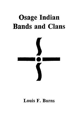 Osage Indian Bands and Clans Paperback Clearfield