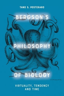 Bergson's Philosophy of Biology: Virtual and the Vital Paperback Edinburgh University Press