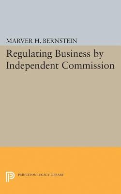 Regulating Business by Independent Commission Paperback Princeton University Press