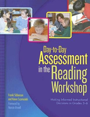 Day-To-Day Assessment in the Reading Workshop: Making Informed Instructional Decisions in Grades 3-6 Paperback Scholastic Professional