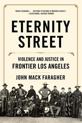 Eternity Street: Violence and Justice in Frontier Los Angeles Paperback W. W. Norton & Company