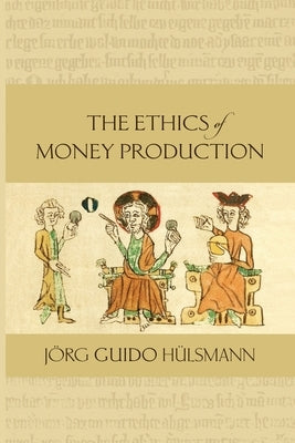 The Ethics of Money Production Paperback Ludwig Von Mises Institute