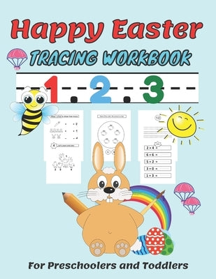 Happy easter 1. 2. 3 Tracing workbook For Preschoolers and Toddlers: Beginner Math Preschool Learning Book with Number Tracing and Matching Activities Paperback Independently Published
