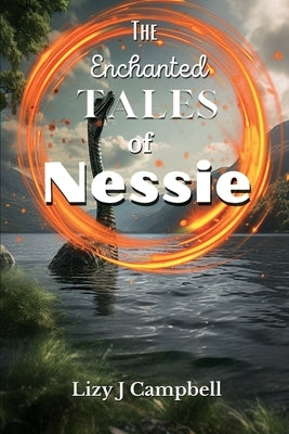 The Enchanting Tales of Nessie by Campbell, Lizy