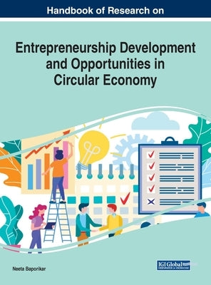 Handbook of Research on Entrepreneurship Development and Opportunities in Circular Economy by Baporikar, Neeta