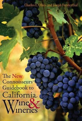 The New Connoisseurs' Guidebook to California Wine and Wineries Paperback University of California Press