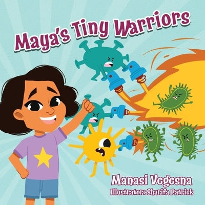 Maya's Tiny Warriors: An Immunology Book for Kids Paperback Manasi Vegesna