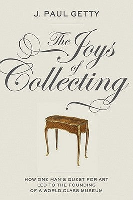 The Joys of Collecting Paperback J. Paul Getty Museum