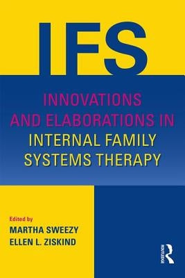 Innovations and Elaborations in Internal Family Systems Therapy Paperback Routledge