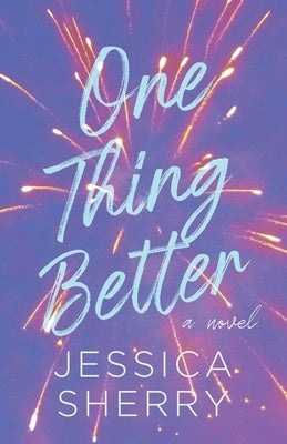 One Thing Better: An Anxious Feel Good Romance Paperback Jessica Sherry