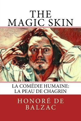 The Magic Skin: La Comédie Humaine: La Peau de Chagrin Paperback Createspace Independent Publishing Platform